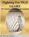 FIGHTING FOR OLD GLORY Eastern Kentucky's Union Soldiers