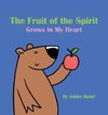 The Fruit of the Spirit Grows in My Heart