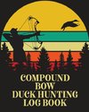 Compound Bow Duck Hunting Log Book