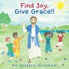 Find Joy, Give Grace!!