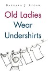 Old Ladies Wear Undershirts