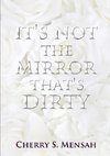 It's Not the Mirror That's Dirty