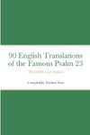 90 English Translations of the Famous Psalm 23 The LORD is my Shepherd