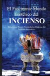 El Fascinante Mundo Esotérico del Incienso