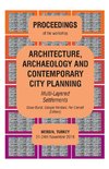 ARCHITECTURE, ARCHAEOLOGY AND CONTEMPORARY CITY PLANNING - Multi-Layered Settlements - PROCEEDINGS