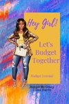 Hey Girl! Let's Budget Together Budget Journal