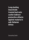 Long-lasting insecticide treated bed nets confer indirect protective effects against malaria in sub-Saharan Africa