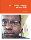 Don't Choose Sex Over What's Right