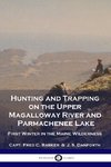 Hunting and Trapping on the Upper Magalloway River and Parmachenee Lake