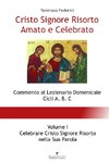 Cristo Signore Risorto Amato e Celebrato - Volume I - Celebrare Cristo Signore Risorto nella Sua Parola