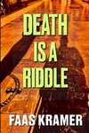 DEATH IS A RIDDLE