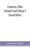 A grammar of New Testament Greek (Volume I) (Second Edition)