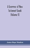 A grammar of New Testament Greek (Volume II)