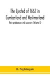 The ejected of 1662 in Cumberland and Westmorland, their predecessors and successors (Volume II)