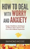 How to Deal With Worry and Anxiety