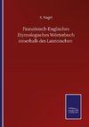 Französisch-Englisches Etymologisches Wörterbuch innerhalb des Lateinischen