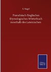 Französisch-Englisches Etymologisches Wörterbuch innerhalb des Lateinischen