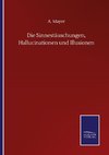 Die Sinnestäuschungen, Hallucinationen und Illusionen