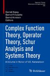 Complex Function Theory, Operator Theory, Schur Analysis and Systems Theory