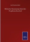 Biblischer Kommentar über den Propheten Ezechiel