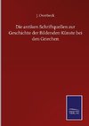 Die antiken Schriftquellen zur Geschichte der Bildenden Künste bei den Griechen