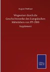 Wegweiser durch die Geschichtswerke des Europäischen Mittelalters von 375-1500