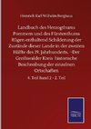 Landbuch des Herzogthums Pommern und des Fürstenthums Rügen enthaltend Schilderung der Zustände dieser Lande in der zweiten Hälfte des 19. Jahrhunderts. ¬Der Greifswalder Kreis  historische Beschreibung der einzelnen Ortschaften