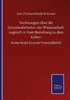 Vorlesungen über die Grundwahrheiten der Wissenschaft, zugleich in ihrer Beziehung zu dem Leben