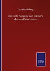 Die Erste Ausgabe von Luther's kleinem Katechismus