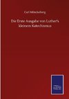 Die Erste Ausgabe von Luther's kleinem Katechismus