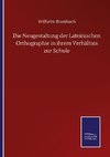 Die Neugestaltung der Lateinischen Orthographie in ihrem Verhältnis zur Schule