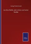 Jacobus Balde, sein Leben und seine Werke