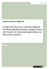 El Papel del Docente como Investigador del Desarrollo Profesional Continuo dentro del Proceso de Enseñanza Aprendizaje en Educación Superior