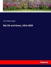 My life and times, 1810-1899