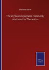 The idylls and epigrams commonly attributed to Theocritus