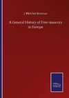 A General History of Free-masonry in Europe