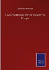 A General History of Free-masonry in Europe