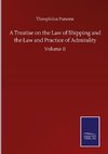 A Treatise on the Law of Shipping and the Law and Practice of Admirality