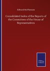 Consolidated Index of the Reports of the Committees of the House of Representatives