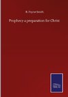 Prophecy a preparation for Christ