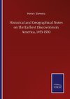 Historical and Geographical Notes on the Earliest Discoveries in America, 1453-1530