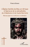 L'Eglise-famille de Dieu en Afrique à l'épreuve de la xénophobie, du tribalisme et de l'autoritarisme