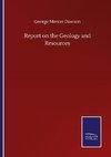 Report on the Geology and Resources