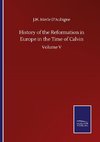 History of the Reformation in Europe in the Time of Calvin