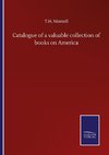 Catalogue of a valuable collection of books on America