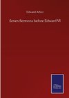 Seven Sermons before Edward VI