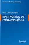 Fungal Physiology and Immunopathogenesis