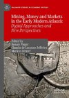 Mining, Money and Markets in the Early Modern Atlantic