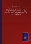 The Catholic Doctrine of the Sacrifice and Participation of The Holy Eucharist