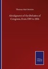 Abridgment of the Debates of Congress, from 1789 to 1856